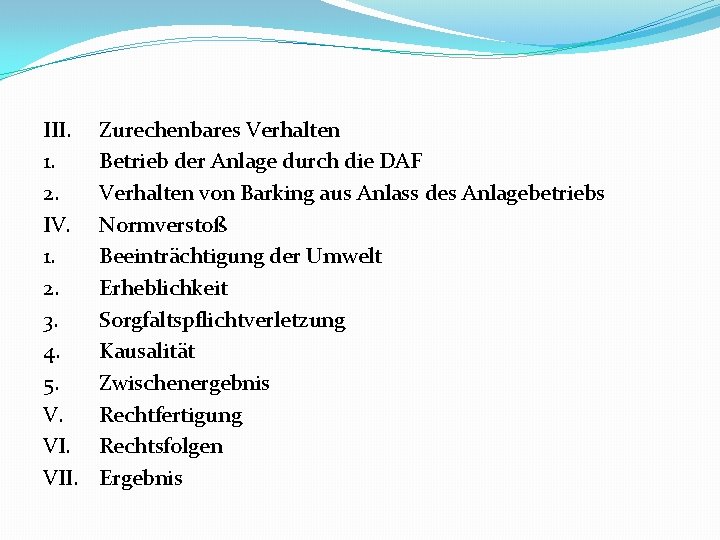 III. 1. 2. IV. 1. 2. 3. 4. 5. V. VII. Zurechenbares Verhalten Betrieb