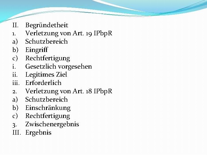 II. 1. a) b) c) i. iii. 2. a) b) c) 3. III. Begründetheit