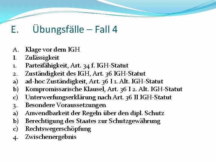 E. A. I. 1. 2. a) b) c) 3. a) b) c) 4. Übungsfälle