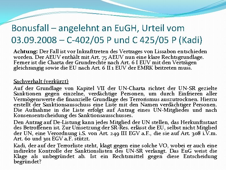 Bonusfall – angelehnt an Eu. GH, Urteil vom 03. 09. 2008 – C-402/05 P