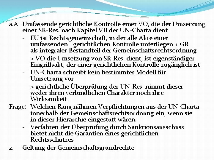 a. A. Umfassende gerichtliche Kontrolle einer VO, die der Umsetzung einer SR-Res. nach Kapitel