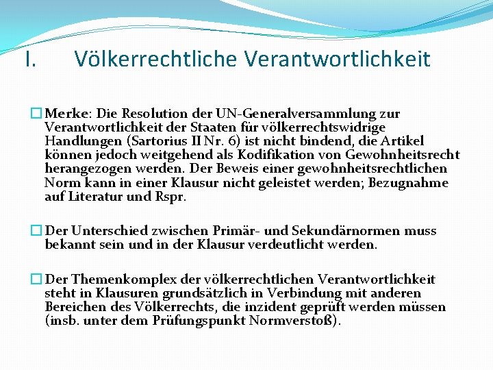 I. Völkerrechtliche Verantwortlichkeit � Merke: Die Resolution der UN-Generalversammlung zur Verantwortlichkeit der Staaten für