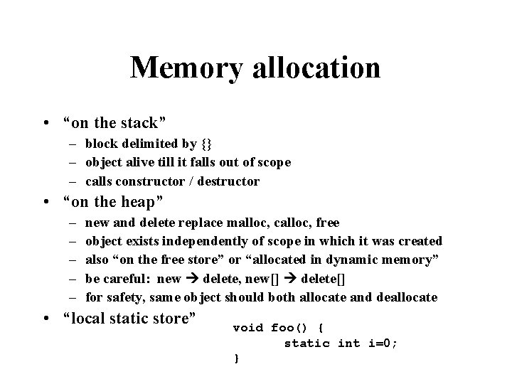 Memory allocation • “on the stack” – block delimited by {} – object alive