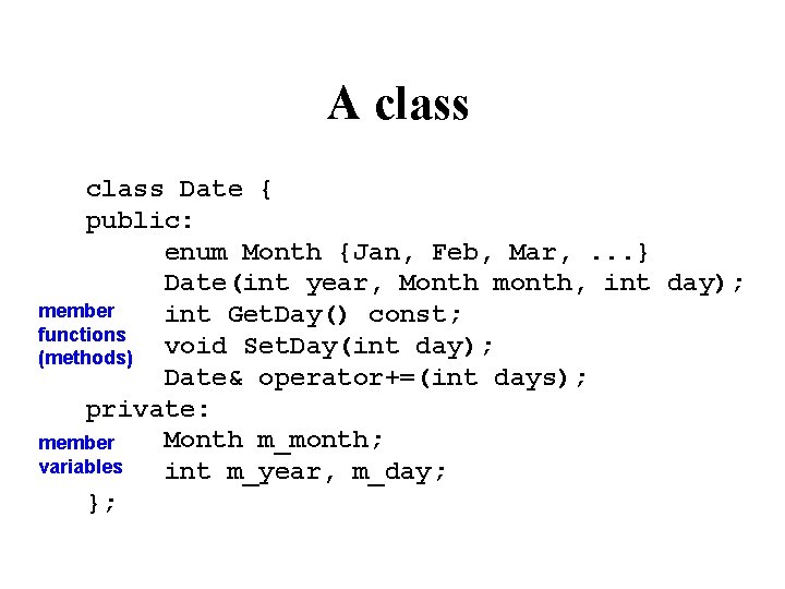 A class Date { public: enum Month {Jan, Feb, Mar, . . . }