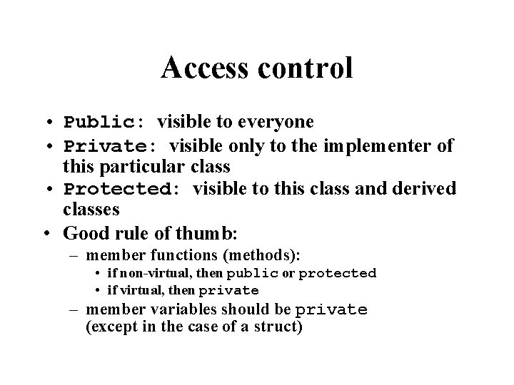 Access control • Public: visible to everyone • Private: visible only to the implementer