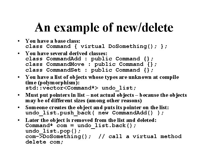 An example of new/delete • You have a base class: class Command { virtual