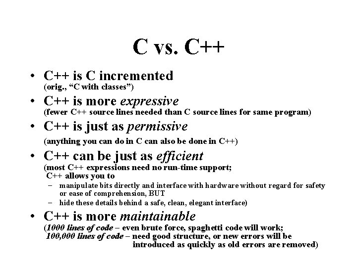 C vs. C++ • C++ is C incremented (orig. , “C with classes”) •