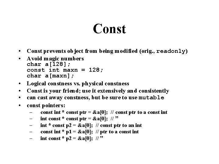 Const • Const prevents object from being modified (orig. , readonly) • Avoid magic