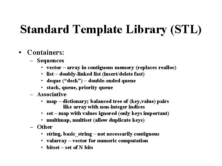 Standard Template Library (STL) • Containers: – Sequences • • vector – array in