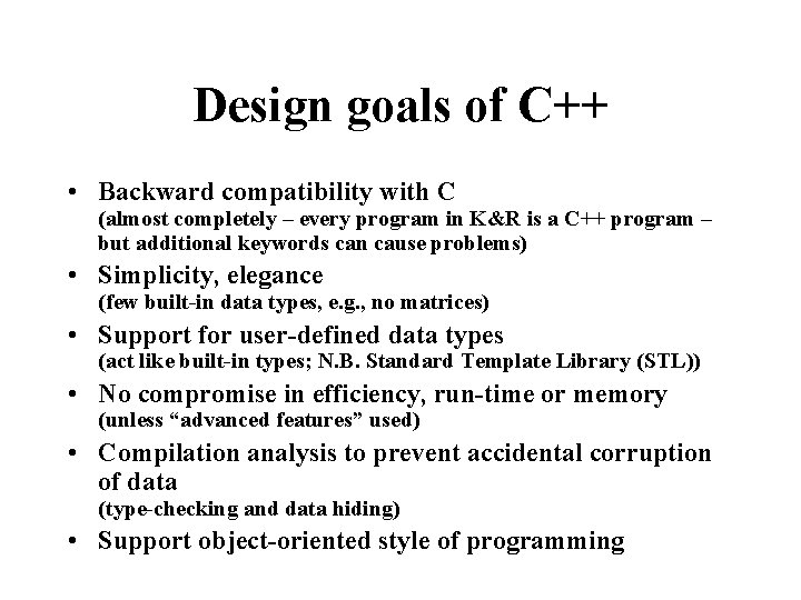 Design goals of C++ • Backward compatibility with C (almost completely – every program