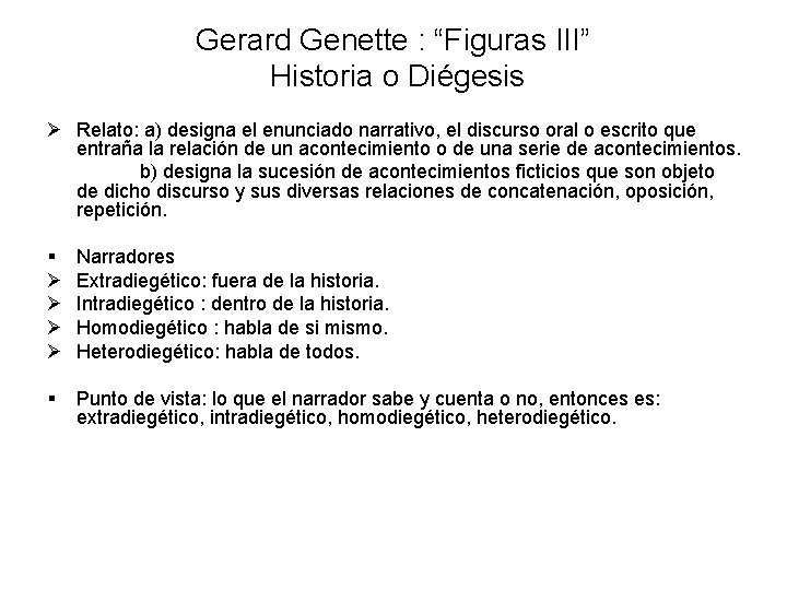 Gerard Genette : “Figuras III” Historia o Diégesis Ø Relato: a) designa el enunciado