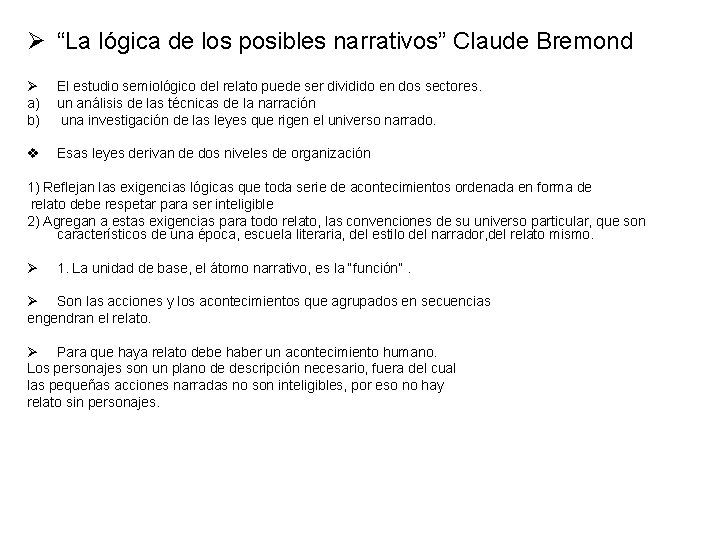 Ø “La lógica de los posibles narrativos” Claude Bremond Ø a) b) El estudio