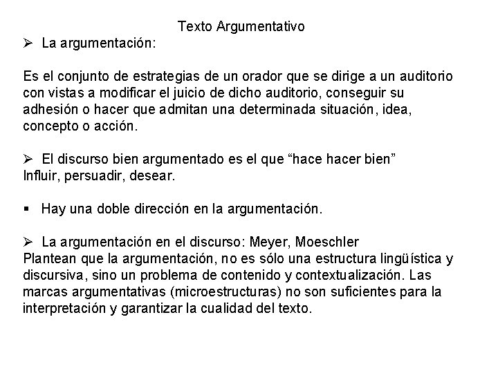 Texto Argumentativo Ø La argumentación: Es el conjunto de estrategias de un orador que