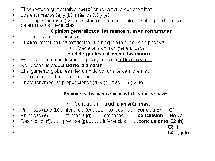  • • • El conector argumentativo “pero” en (d) articula dos premisas Los