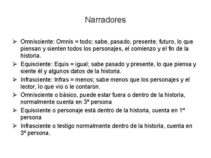 Narradores Ø Omnisciente: Omnis = todo; sabe, pasado, presente, futuro, lo que piensan y