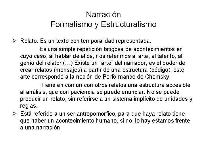 Narración Formalismo y Estructuralismo Ø Relato. Es un texto con temporalidad representada. Es una