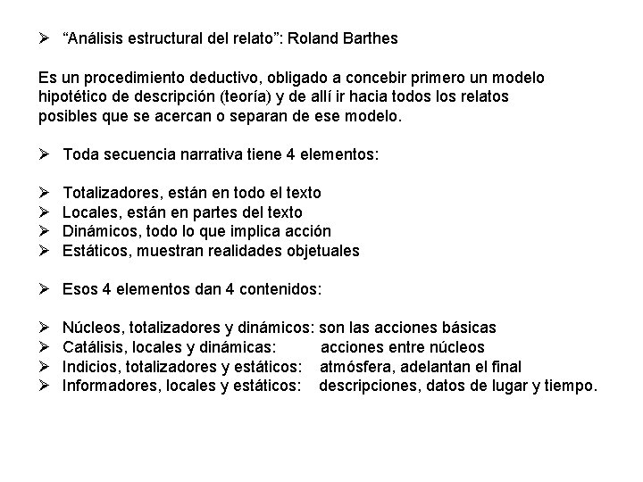 Ø “Análisis estructural del relato”: Roland Barthes Es un procedimiento deductivo, obligado a concebir