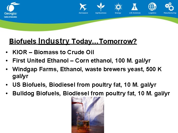 Biofuels Industry Today…Tomorrow? • KIOR – Biomass to Crude Oil • First United Ethanol