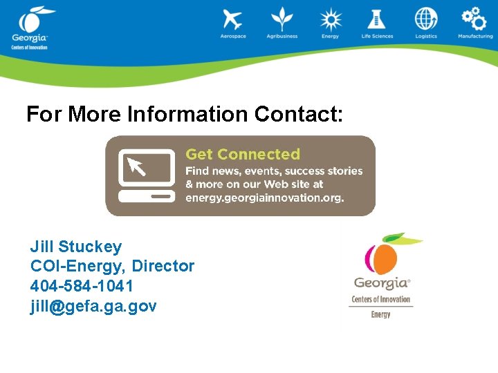 For More Information Contact: Jill Stuckey COI-Energy, Director 404 -584 -1041 jill@gefa. gov 