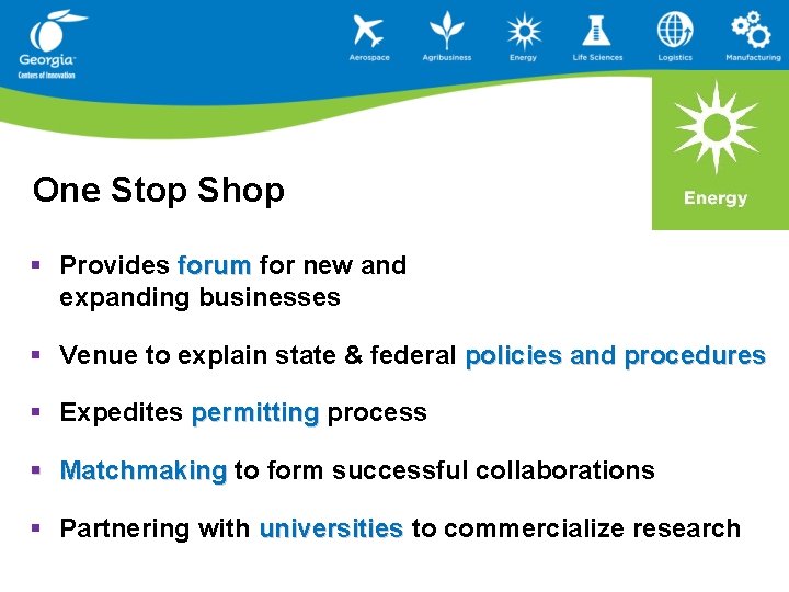 One Stop Shop § Provides forum for new and expanding businesses § Venue to