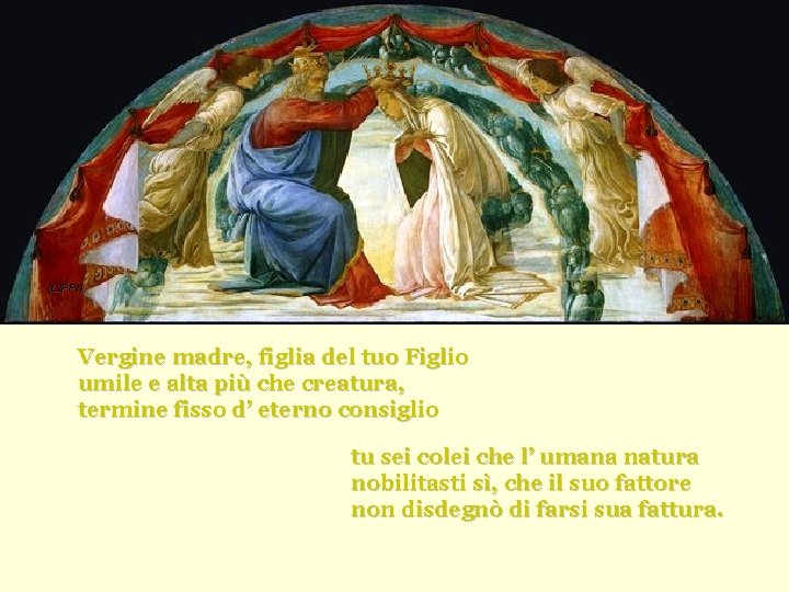 (LIPPI) Vergine madre, figlia del tuo Figlio umile e alta più che creatura, termine