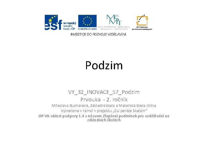 Podzim VY_32_INOVACE_57_Podzim Prvouka - 2. ročník Miloslava Bucharová, Základní škola a Mateřská škola Jivina