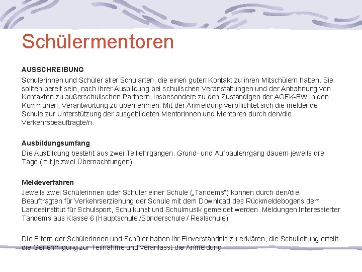 Schülermentoren AUSSCHREIBUNG Schülerinnen und Schüler aller Schularten, die einen guten Kontakt zu ihren Mitschülern