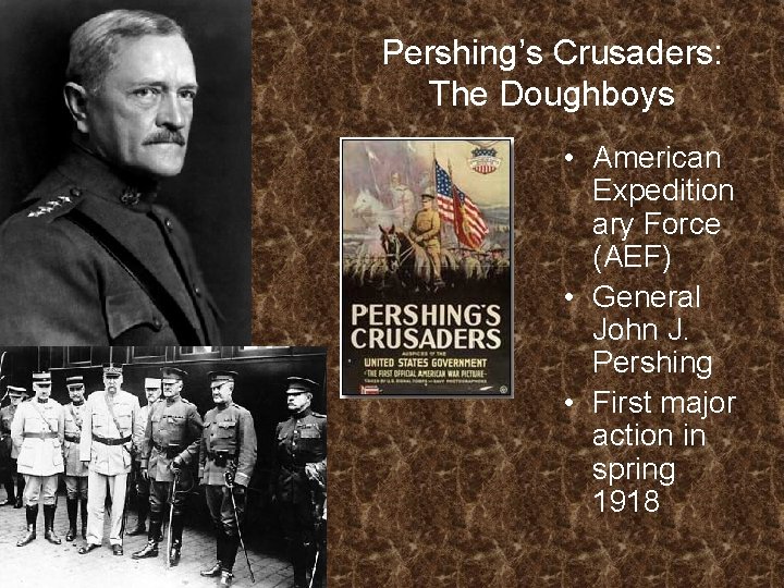 Pershing’s Crusaders: The Doughboys • American Expedition ary Force (AEF) • General John J.