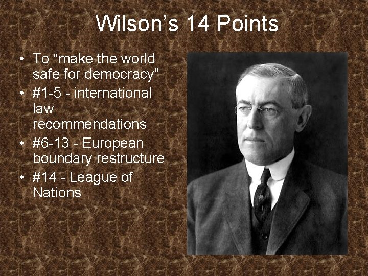 Wilson’s 14 Points • To “make the world safe for democracy” • #1 -5