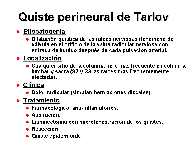 Quiste perineural de Tarlov ● Etiopatogenia ● Dilatación quística de las raíces nerviosas (fenómeno