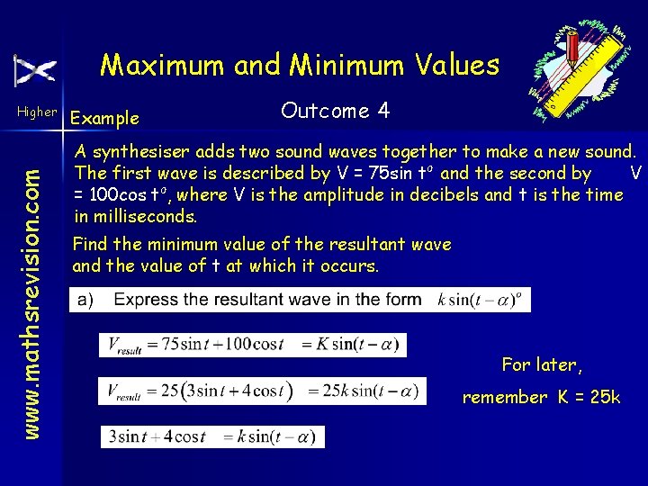 Maximum and Minimum Values www. mathsrevision. com Higher Example Outcome 4 A synthesiser adds
