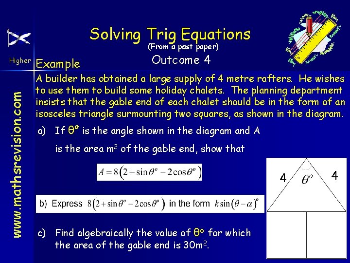 Solving Trig Equations (From a past paper) www. mathsrevision. com Higher Example Outcome 4