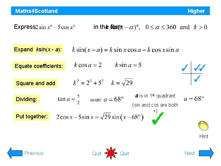 Maths 4 Scotland Express Higher in the form Expand ksin(x - a): Equate coefficients: