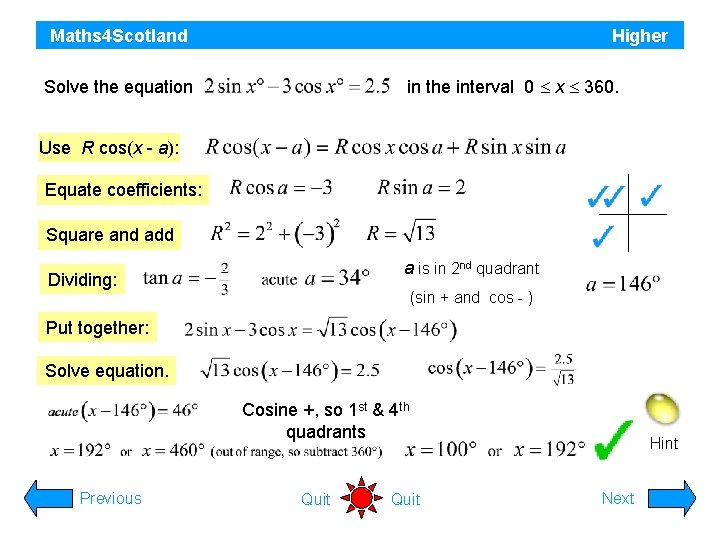 Maths 4 Scotland Higher in the interval 0 x 360. Solve the equation Use