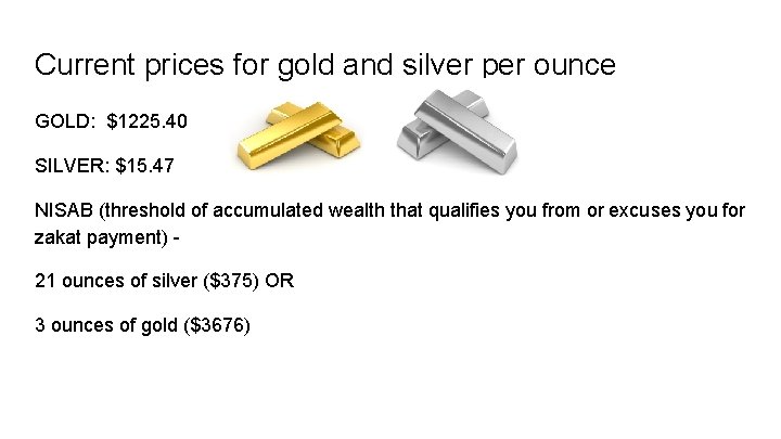 Current prices for gold and silver per ounce GOLD: $1225. 40 SILVER: $15. 47