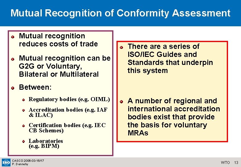 Mutual Recognition of Conformity Assessment Mutual recognition reduces costs of trade Mutual recognition can