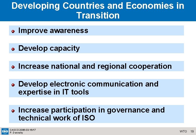 Developing Countries and Economies in Transition Improve awareness Develop capacity Increase national and regional