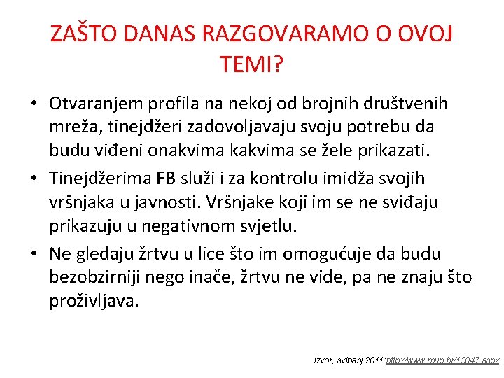 ZAŠTO DANAS RAZGOVARAMO O OVOJ TEMI? • Otvaranjem profila na nekoj od brojnih društvenih