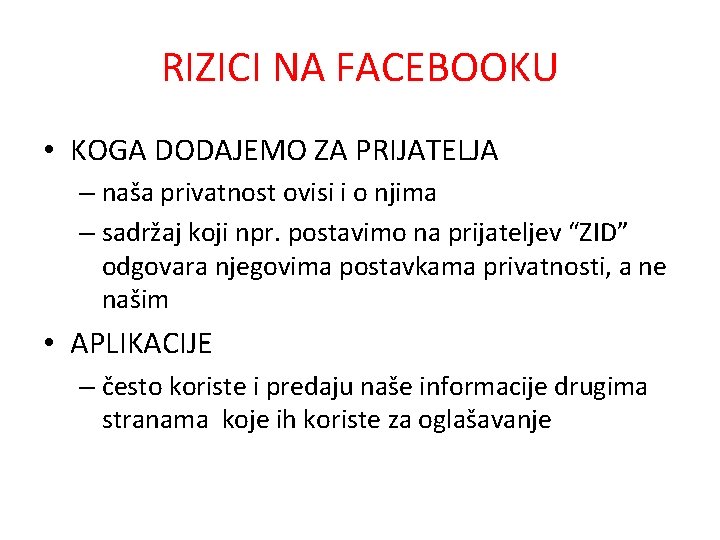 RIZICI NA FACEBOOKU • KOGA DODAJEMO ZA PRIJATELJA – naša privatnost ovisi i o