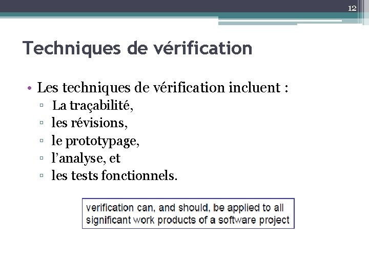 12 Techniques de vérification • Les techniques de vérification incluent : ▫ ▫ ▫