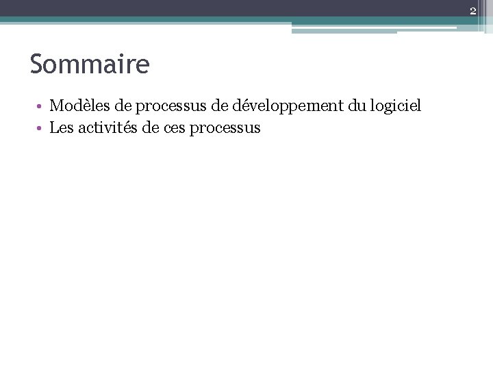 2 Sommaire • Modèles de processus de développement du logiciel • Les activités de