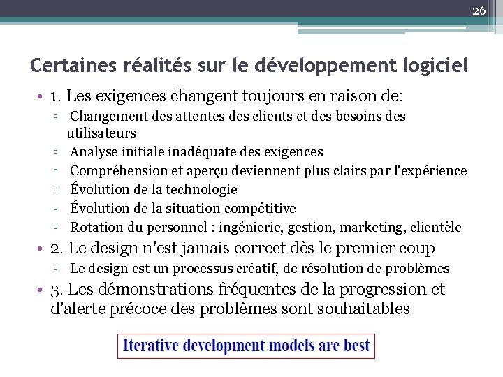 26 Certaines réalités sur le développement logiciel • 1. Les exigences changent toujours en