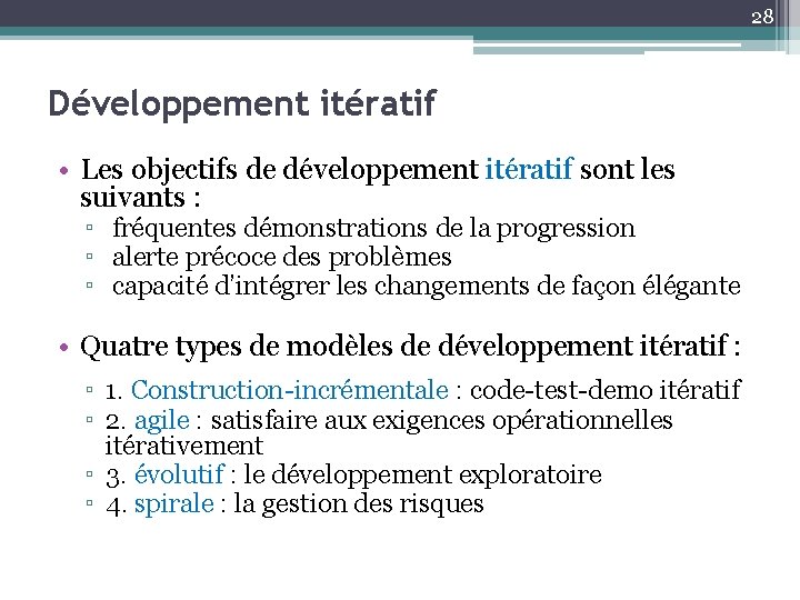 28 Développement itératif • Les objectifs de développement itératif sont les suivants : ▫