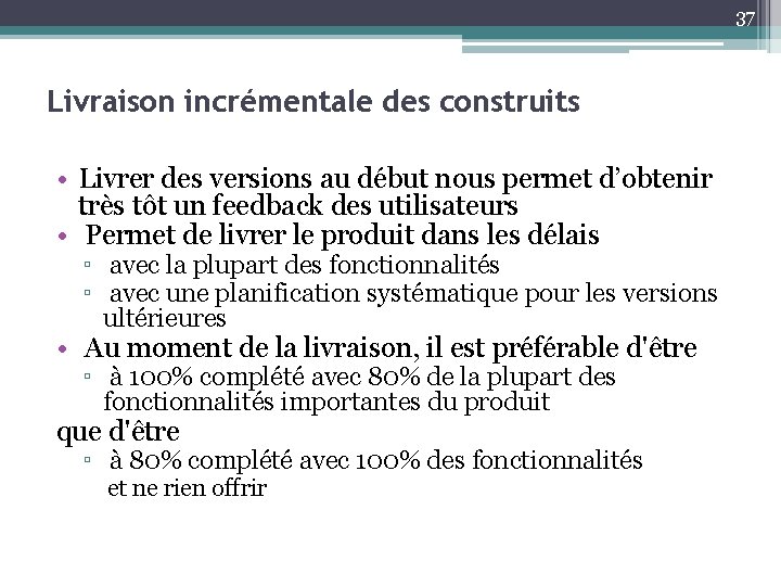 37 Livraison incrémentale des construits • Livrer des versions au début nous permet d’obtenir