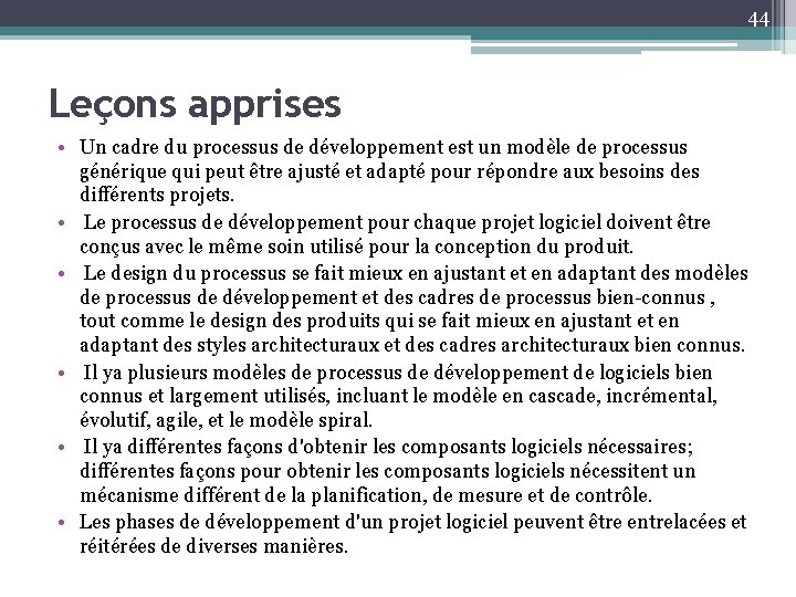 44 Leçons apprises • Un cadre du processus de développement est un modèle de