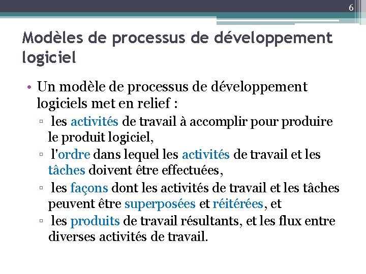 6 Modèles de processus de développement logiciel • Un modèle de processus de développement