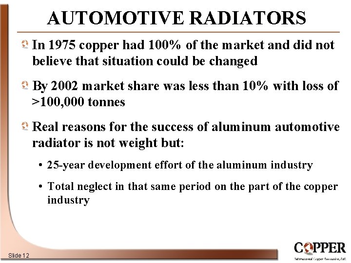AUTOMOTIVE RADIATORS In 1975 copper had 100% of the market and did not believe