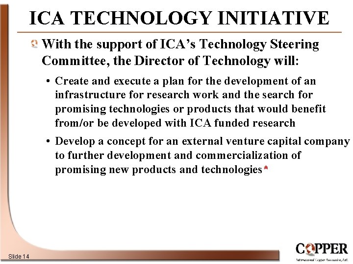 ICA TECHNOLOGY INITIATIVE With the support of ICA’s Technology Steering Committee, the Director of