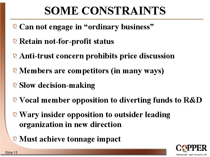 SOME CONSTRAINTS Can not engage in “ordinary business” Retain not-for-profit status Anti-trust concern prohibits