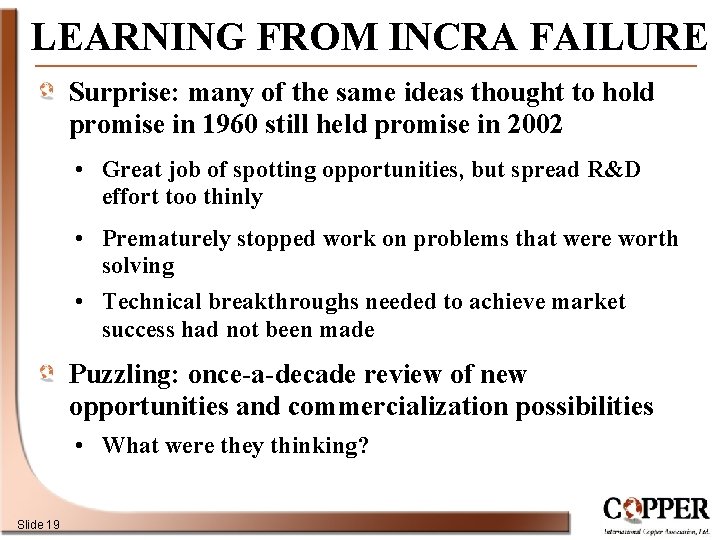 LEARNING FROM INCRA FAILURE Surprise: many of the same ideas thought to hold promise